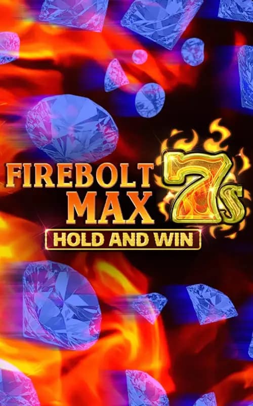 Firebolt Max 7s Hold and Win