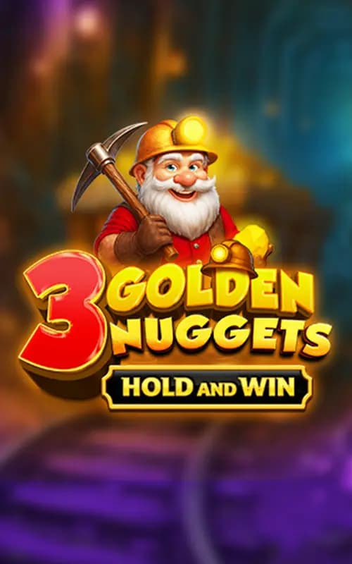 3 Golden Nuggets Hold And Win