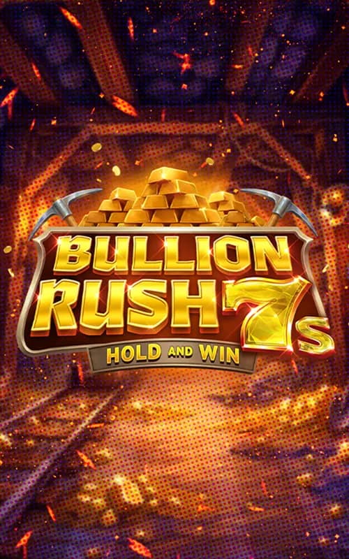 Bullion Rush 7s Hold and Win