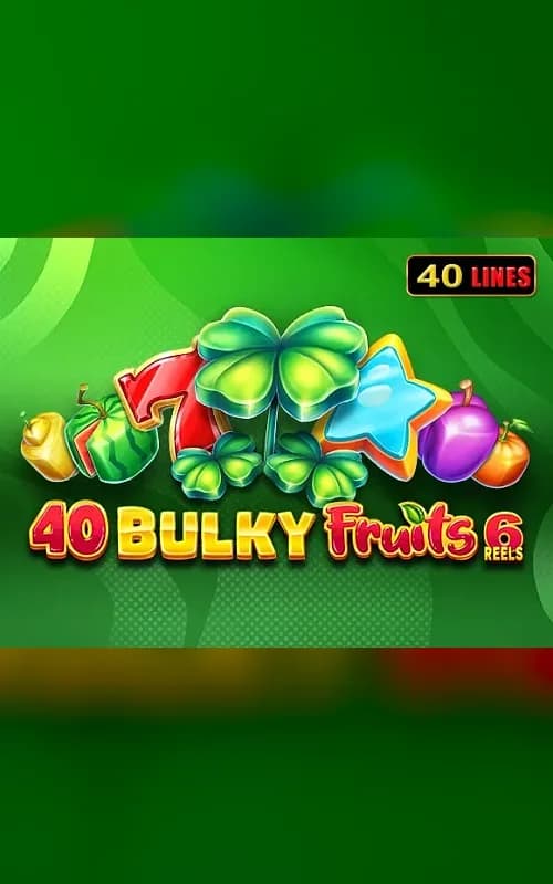 40 Bulky Fruits 6 Reels