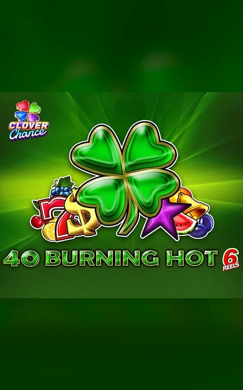 40 Burning Hot 6 reels