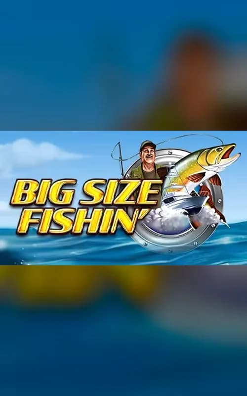 Big Size Fishin