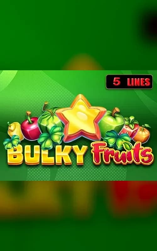 Bulky Fruits