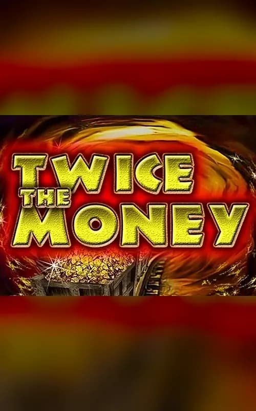 Twice The Money