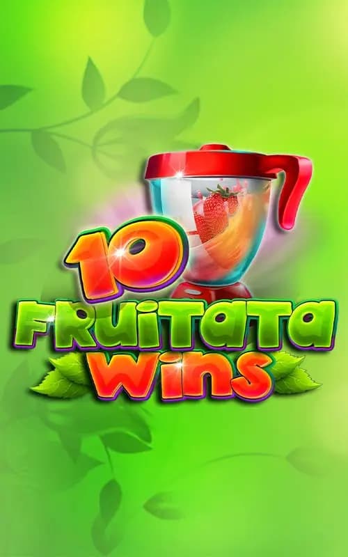 10 Fruitata Wins