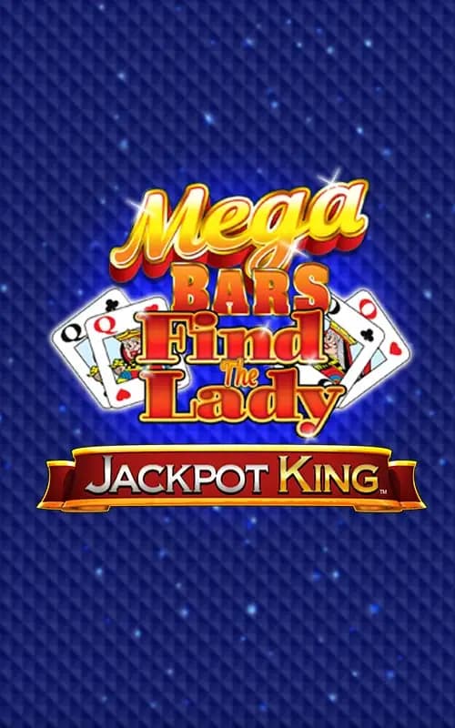 Mega Bars Find The Lady Jackpot King