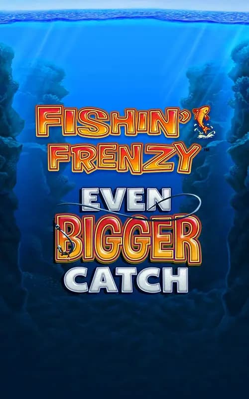 Fishin Frenzy Even Bigger Catch