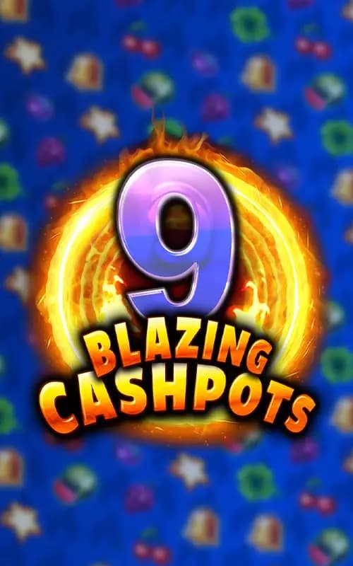 9 Blazing Cashpots